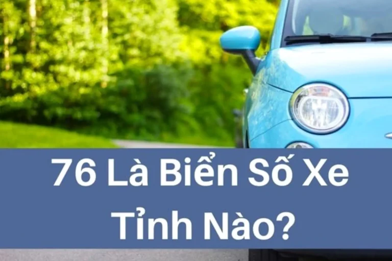 76 Là Biển Số Xe Tỉnh Nào? Khám Phá Vùng Đất & Ý Nghĩa