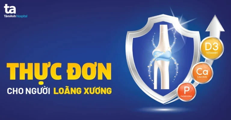 Bệnh loãng xương nên ăn gì để xương chắc khỏe, ngăn ngừa gãy xương?