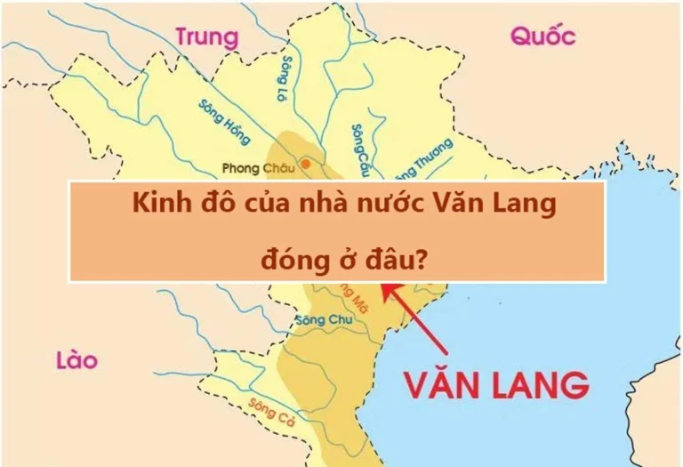 Kinh đô Văn Lang ở tỉnh nào hiện nay? Giải đáp chi tiết