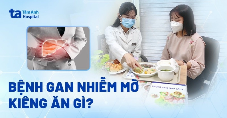 Lưu ý những thực phẩm cần kiêng khi bị gan nhiễm mỡ