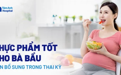 Mẹ bầu nên ăn gì để thai nhi phát triển toàn diện? Cẩm nang dinh dưỡng 2026