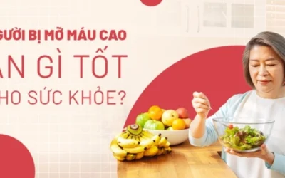 Mỡ máu cao nên ăn gì? Chế độ dinh dưỡng vàng đẩy lùi bệnh tật