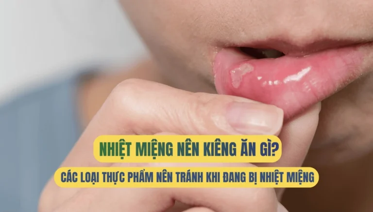 Nhiệt miệng nên ăn uống gì để nhanh khỏi? Lời khuyên từ chuyên gia