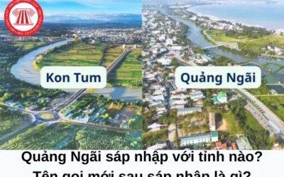 Quảng Ngãi sáp nhập với tỉnh nào? Giải đáp mới nhất