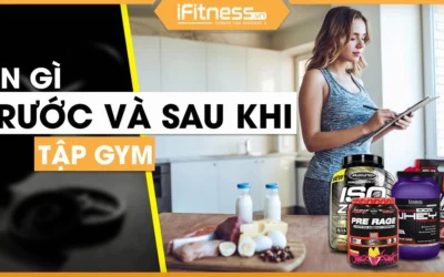 Tập gym nên ăn gì? Chế độ dinh dưỡng tối ưu cho người mới bắt đầu