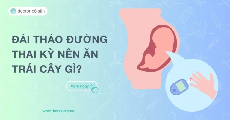 Tiểu đường thai kỳ nên ăn gì? Chế độ dinh dưỡng chuẩn cho mẹ bầu