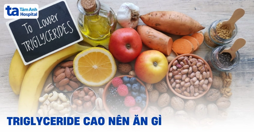 triglyceride cao nên ăn gì