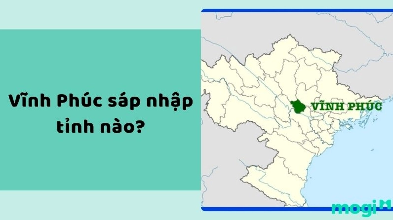 Vĩnh Phúc sáp nhập tỉnh nào