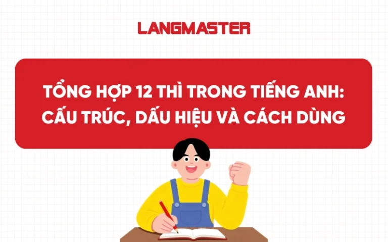 12 Thì Cơ Bản Tiếng Anh: Cẩm Nang Toàn Diện Cho Người Việt