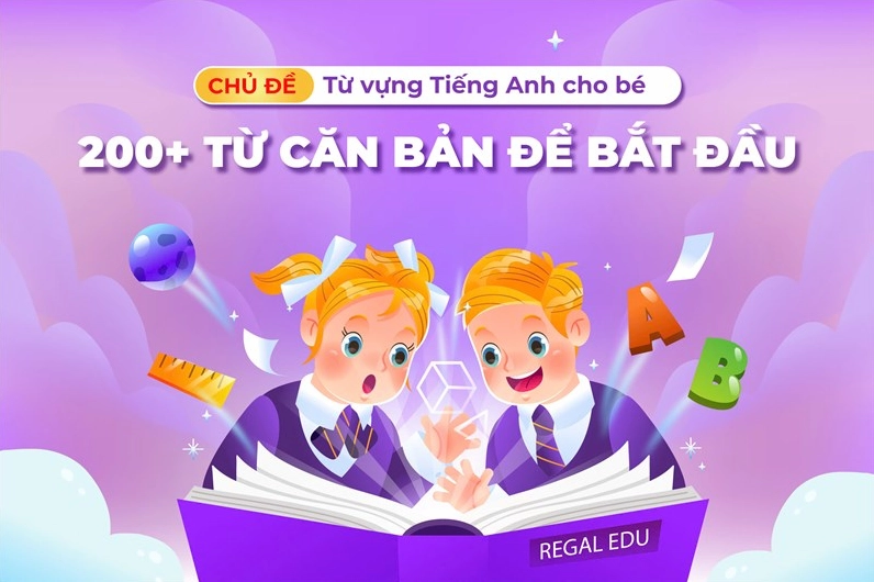 200+ từ vựng tiếng Anh cho bé theo chủ đề