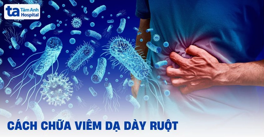 3 cách chữa viêm dạ dày ruột hiệu quả, an toàn phổ biến hiện nay