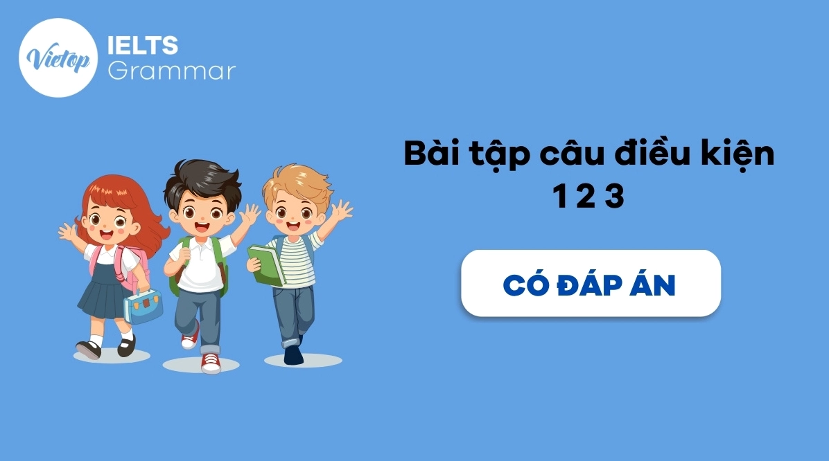 Bài tập câu điều kiện loại 1 2 3