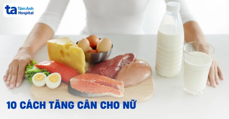 Cách tăng cân cho nữ an toàn và hiệu quả