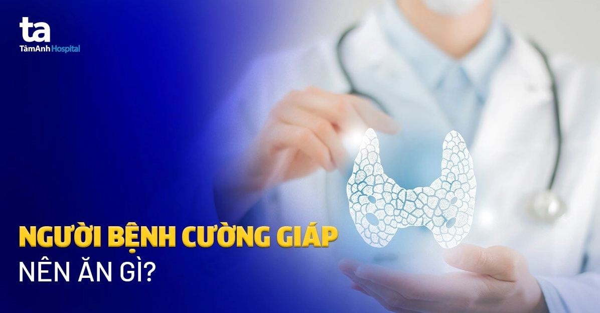 Chế độ dinh dưỡng tốt cho người bệnh cường giáp
