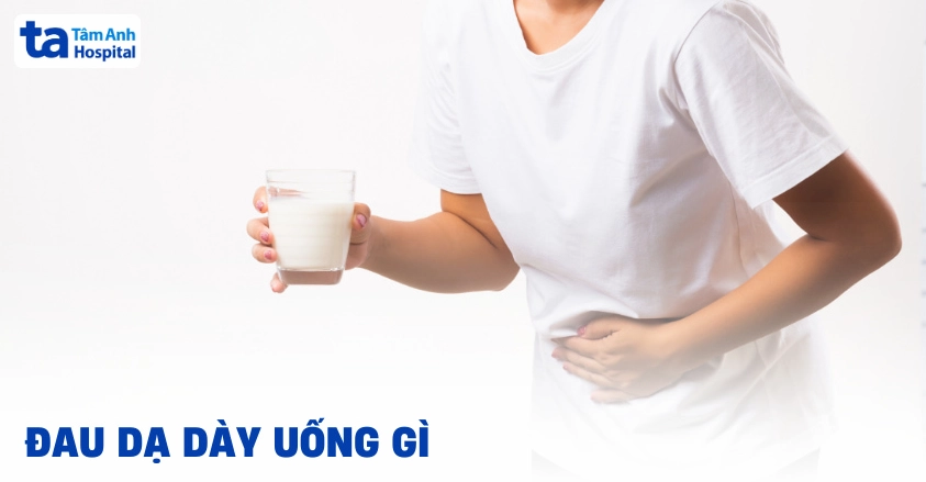 Đau dạ dày uống gì