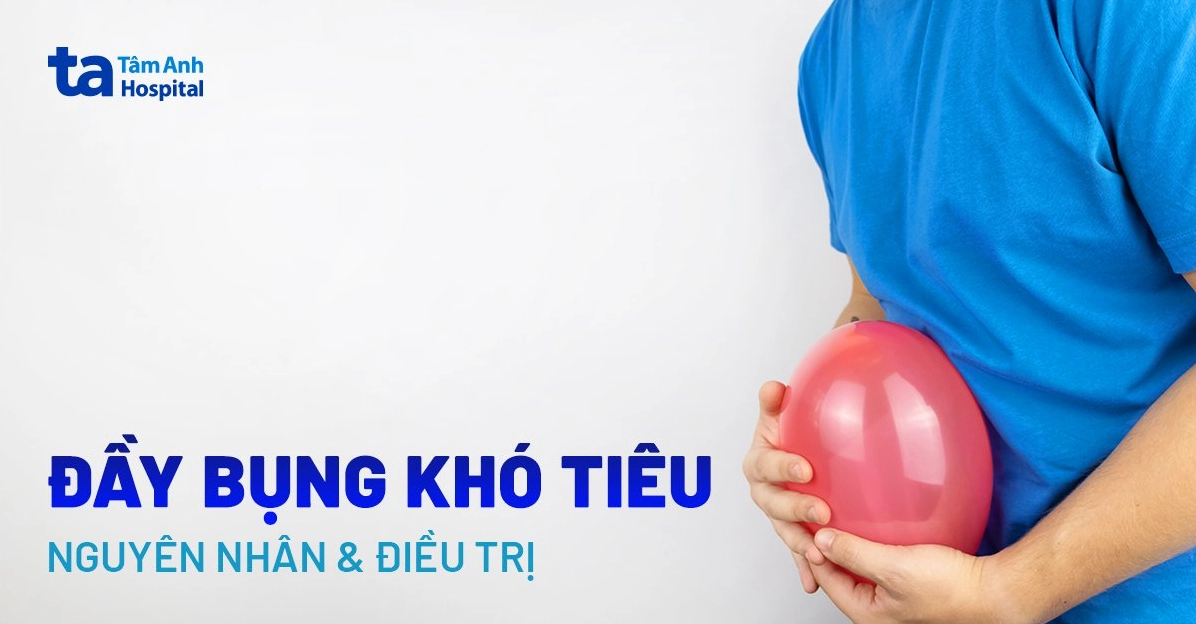 Đầy bụng khó tiêu: Nguyên nhân, triệu chứng và cách phòng ngừa