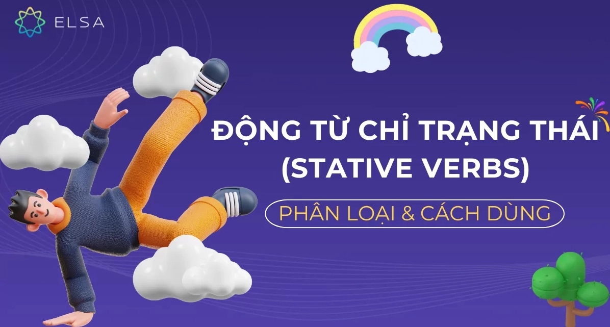 Động từ chỉ trạng thái (Stative verbs) là gì? Phân loại và cách dùng