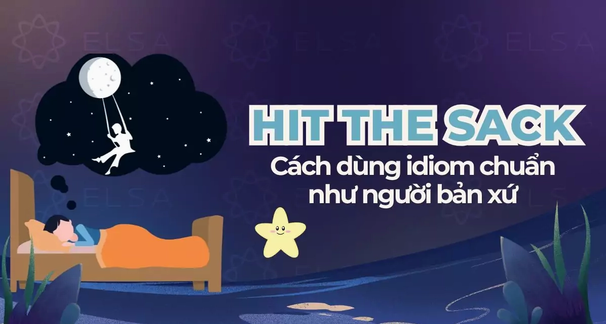 Hit the sack là gì? Cách dùng idiom chuẩn như người bản xứ
