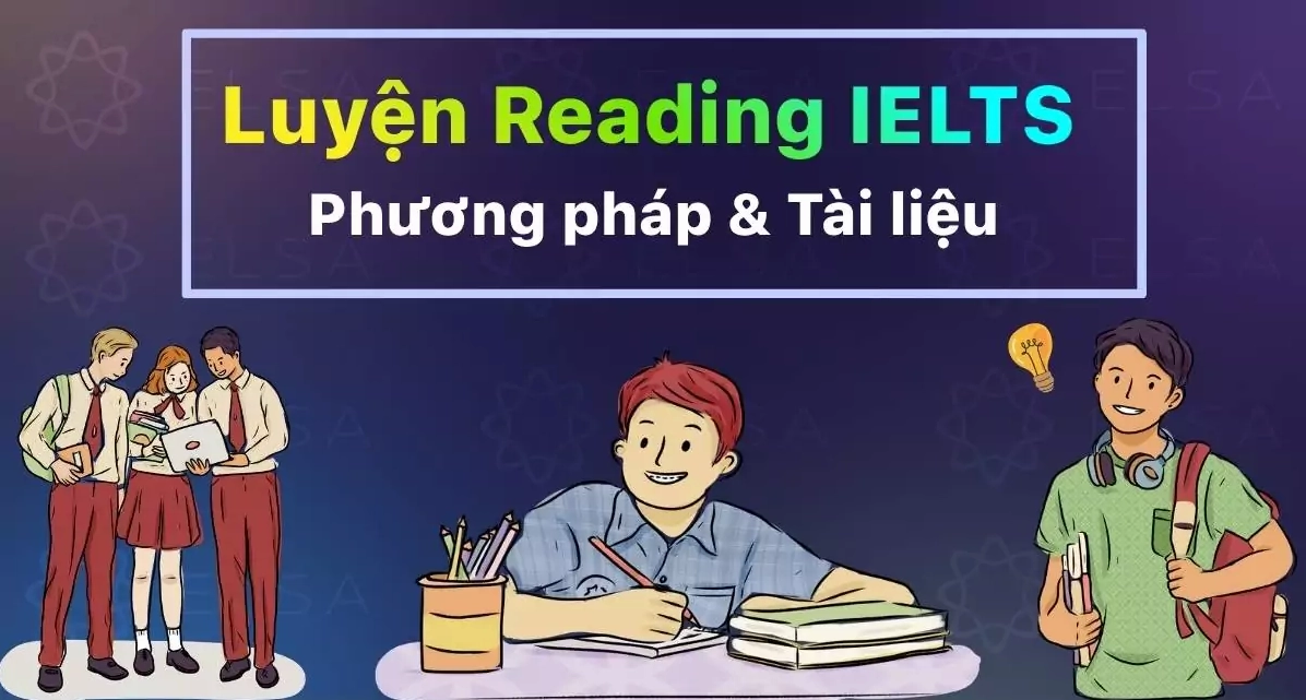 Luyện Reading IELTS hiệu quả: Phương pháp và tài liệu mới nhất