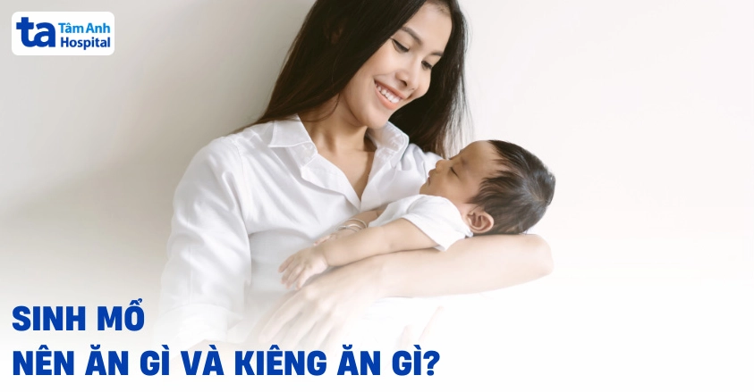 Mẹ sau sinh mổ cần lưu ý đặc biệt đến chế độ dinh dưỡng để mau lành vết thương