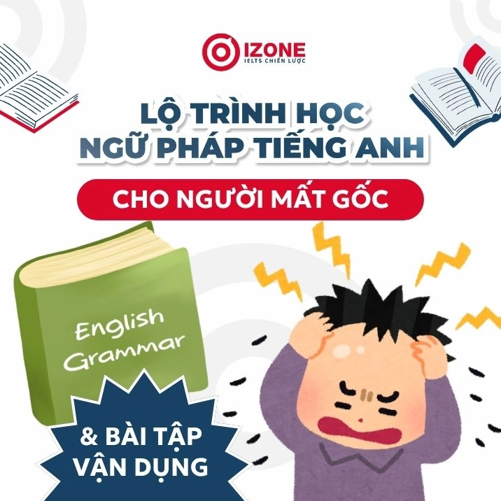 Ngữ pháp tiếng Anh cho người mất gốc: Lộ trình học và bài tập vận dụng