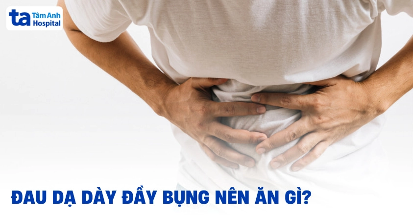 Người bị đau dạ dày nên ăn gì để cải thiện tình trạng