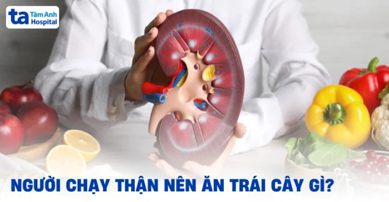 Người Suy Thận Nên Ăn Trái Cây Gì Tốt Nhất 2026?