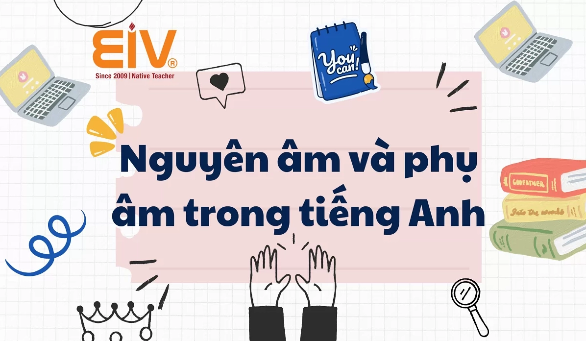 Nguyên âm và phụ âm trong tiếng Anh