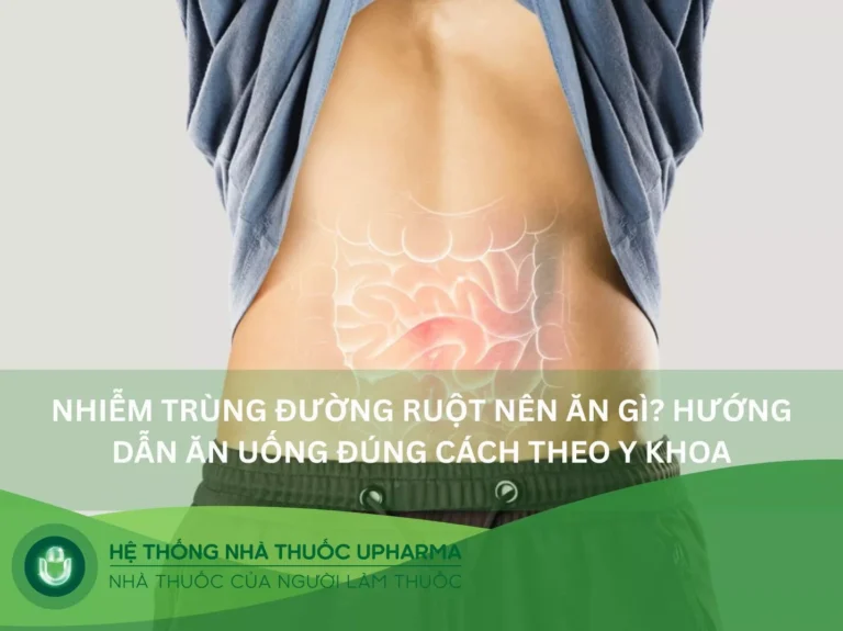 Nhiễm khuẩn đường ruột nên ăn gì? Chế độ dinh dưỡng tối ưu giúp phục hồi