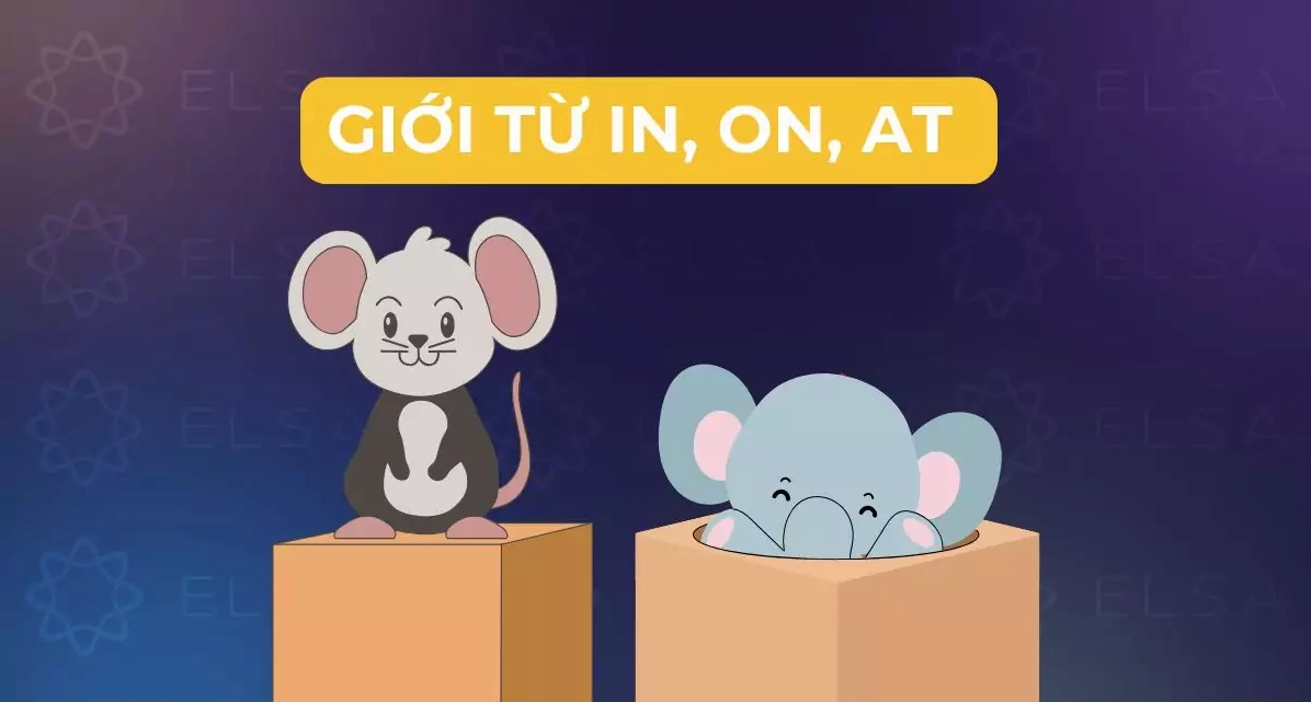 Phân biệt cách dùng giới từ in, on, at trong tiếng Anh chi tiết
