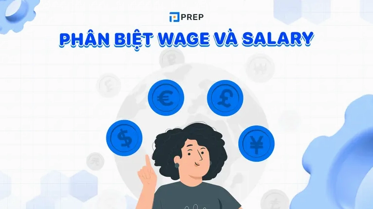 Phân biệt Wage và Salary trong tiếng Anh
