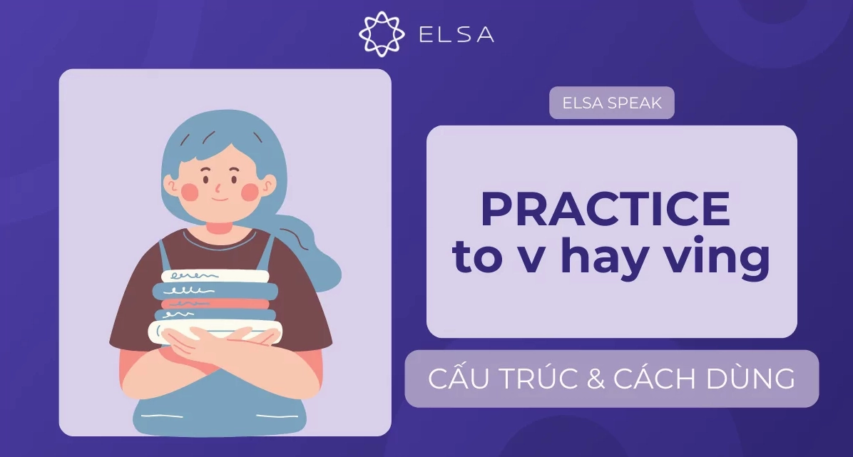 Practice to V hay Ving? Cấu trúc và cách dùng Practice đúng