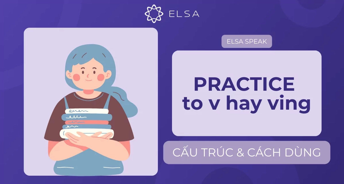 Practice to V hay Ving? Cấu trúc và cách dùng Practice đúng