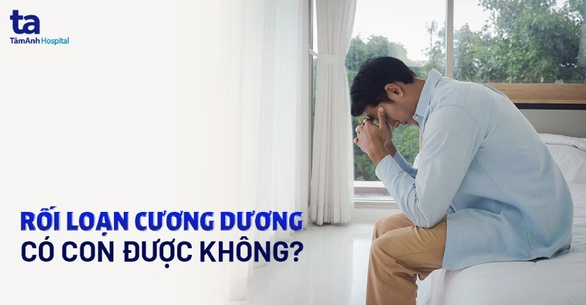 Rối loạn cương dương có con được không?