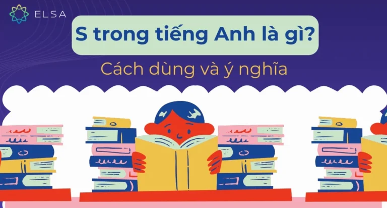 S là gì trong tiếng Anh? Khám phá mọi khía cạnh ngữ pháp