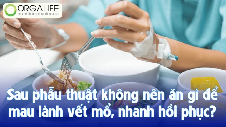 Sau mổ nên ăn gì? Bí quyết phục hồi sức khỏe thần tốc 2026