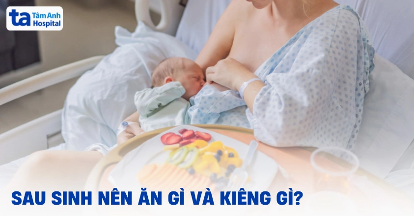 Sau sinh nên ăn gì để tốt cho sức khỏe