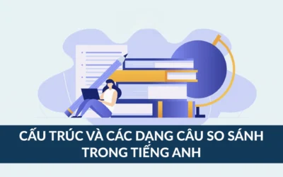 So Sánh Trong Tiếng Anh: Nắm Vững 5 Dạng Câu Chuẩn Nhất