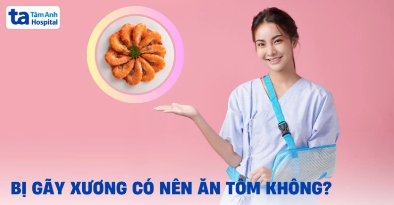 Tôm chứa nhiều Protein và Canxi tốt cho xương gãy