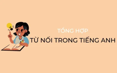 Từ Nối Trong Tiếng Anh: Chìa Khóa Giúp Câu Văn Mượt Mà, Ấn Tượng