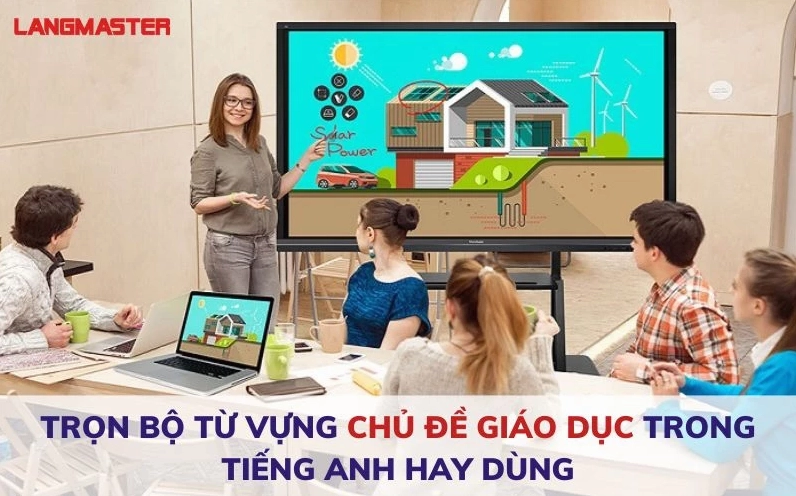 Từ vựng tiếng Anh theo chủ đề giáo dục